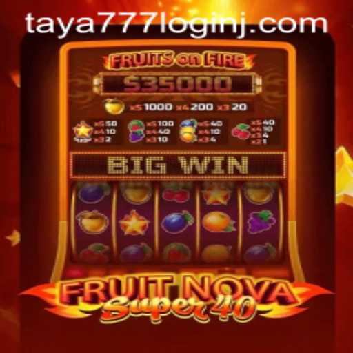 Discover the Excitement of FruitNovaSuper40 with Taya777 Login